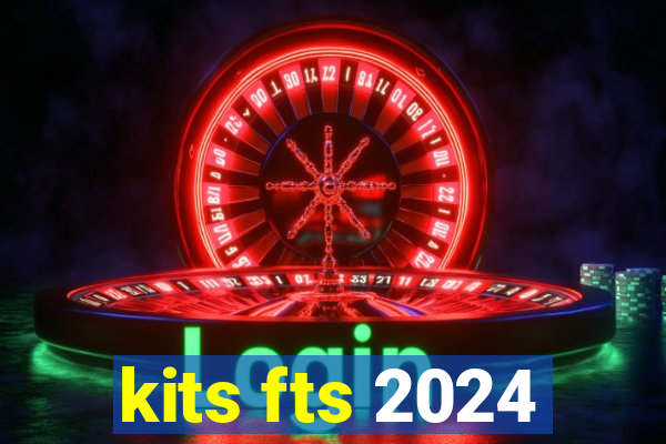 kits fts 2024